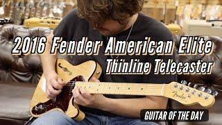 2016 Fender American Elite Thinline Telecaster | Guitar of the Day