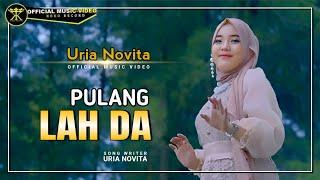 Uria Novita - Pulang Lah Da (Official Music Video)