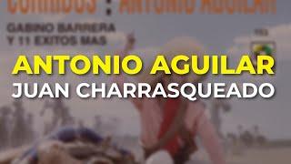 Antonio Aguilar - Juan Charrasqueado (Audio Oficial)