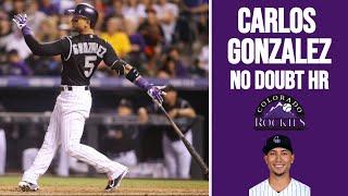 CARLOS GONZALEZ NO DOUBT HRs!