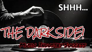 The DARK SIDE of Music Industry Success EXPOSED!