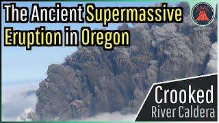 The Ancient Supermassive Eruption in Oregon; The Crooked River Caldera