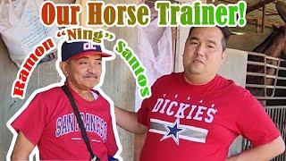 Our Horse Trainer, Ramon "Ning" Santos!