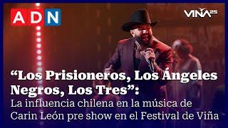 “Los Prisioneros, Los Tres”: la influencia chilena de Carin León pre show en el Festival de Viña