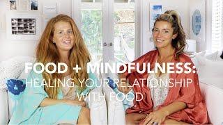 Food + Mindfulness: Healing Your Relationship With Food