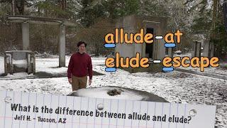 Allude and Elude and even Illude | Which One to Use When | Ask Cozy Grammar!