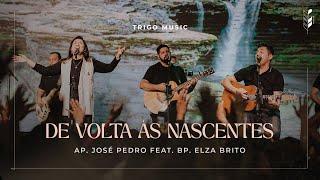 De Volta às Nascentes | Trigo Music | Ap. José Pedro feat. Bp. Elza Brito