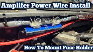 How To Install Amplifier Power Wire To Battery and Mount Fuse Holder