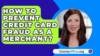 How To Prevent Credit Card Fraud As A Merchant? - CountyOffice.org