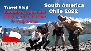 South America Chile 2022: Santiago, Cajón del Maipo, Viña del Mar and Valparaiso - TRAVEL VLOG