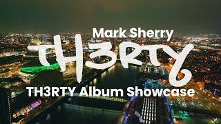 Mark Sherry - TH3RTY Album Showcase (Recorded Live at Groovecity Radio Studio, Glasgow)