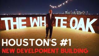 Houston’s #1 New Development Building The WHITE OAK!