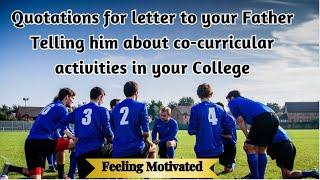 Quotations For Letter to Your Father Telling him about Co curricular Activities in  College #quotes