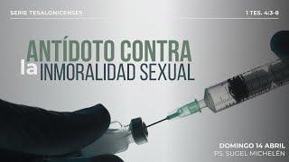 Antídoto contra la inmoralidad sexual | 1 Tesalonicenses 4:3-8 | Pr. Sugel Michélen