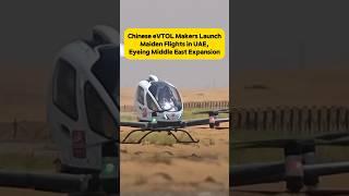 Chinese #eVTOL Makers Launch Maiden #flights in UAE, Eyeing Middle East Expansion #tech #uae #fyp