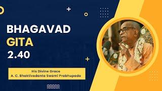 Srimad Bhagavad Gita | HDG Srila Prabhupada | Bg 2.40 | 28.12.2024