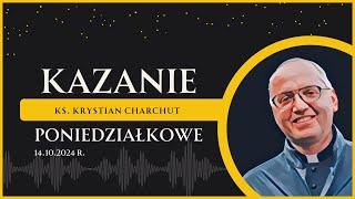 kazanie, modlitwa o uzdrowienie, uwielbienie 14.10.2024 r. - Ks. Krystian Charchut