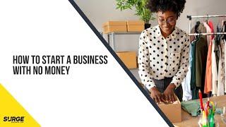 How to Start A Business With No Money - Surge Business Law