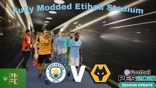 Fully Modded Etihad Stadium Pes 2021 PC(Man City v Wolves FC)