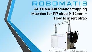 AUTOMA Automatic Strapping Machine for PP strap 9-12mm   How to insert Strap into machine -ROBOMATIS