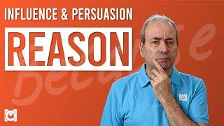 How to Use Reason and Logic in Influence & Persuasion