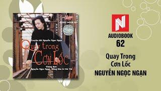 Nguyễn Ngọc Ngạn | Quay Trong Cơn Lốc - Phần 2 (Audiobook 62)