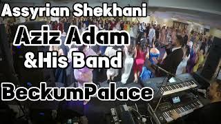 Aziz Adam Assyrian Shekhani عزيز ادم شيخاني اشوري #دبكات#حفلات #assyriansong #song