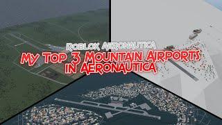 My Top 3 Mountain Airports in Aeronautica || Roblox Aeronautica