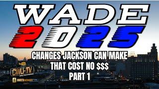 CWU-TV | WADE 2025 | CHANGES JACKSON CAN MAKE THAT COST NO $$$  | P1