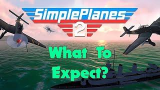 SimplePlanes 2 - What to Expect?