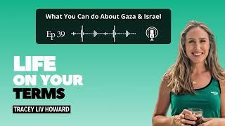 Ep. 39 - What You Can do About Gaza & Israel