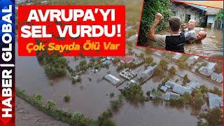 Avrupa'da Sel Felaketi! Çok Sayıda Kişi Can Verdi! Evleri Sular Yuttu!