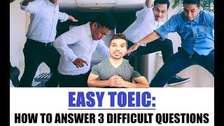 TOEIC TIPS: IMPROVE YOUR SCORE QUICKLY!!! HOW TO ANSWER 3 DIFFICULT QUESTIONS.  #TOEIC #TOEICTIPS