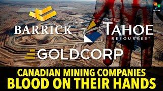 Canadian Mining Companies: Blood on Their Hands