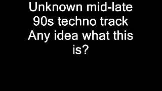 Unknown techno track from mid-late 90s(?) ID REQUEST