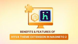 Discover the Hyva Theme's Top Features & Extensions