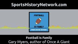 Football Is Family - Gary Myers, author of Once A Giant