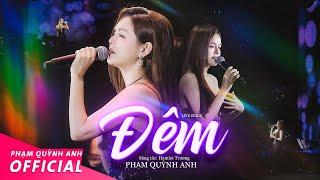 Đêm - Phạm Quỳnh Anh | Live Stage | Về đâu anh hỡi đường khuya bước chân em lẻ loi...