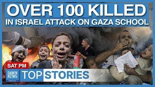 Top News: Another Massacre, Israel Kills Over 100 Palestinians in Gaza School | Dawn News English