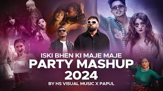 Iski Bhen Ki Maje Maje - Party Mashup 2024 | HS Visual Music x Papul | Bollywood x Punjabi Song