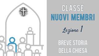 01 | Classe Nuovi Membri | #1 Breve storia della Chiesa - parte 1 di 2