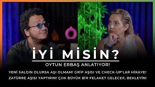 Oytun Erbaş Anlatıyor! "Yeni salgın olursa aşı olmam!" | İYİ MİSİN?