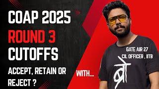 COAP 2025 Round 3 Result Cutoff : Accept or Retain #iit #mtechadmission #coap #yt  @TheCivilGuruji