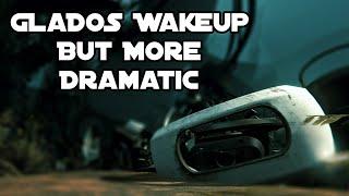 I made Portal 2's GLaDOS Wakeup more dramatic...