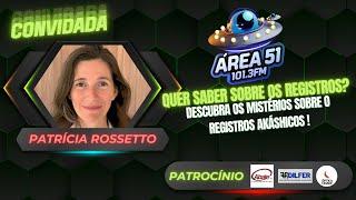 Programa Área 51 - Temporada 3 - Edição 5 - PATRÍCIA ROSSETTO