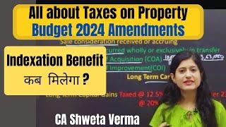 Capital Gain Tax on Property | Budget 2024 (Part-1) | Indexation Benefit available or not