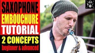 SAXOPHONE EMBOUCHURE TUTORIAL • 2 CONCEPTS (BEGINNER & ADVANCDED)