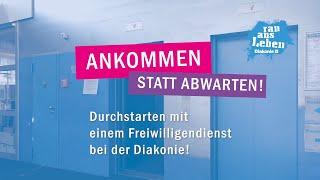 Ankommen statt Abwarten [FSJ, FÖJ oder BFD / Diakonie Württemberg / Diakonie Baden]