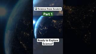  Science from Scratch | Part 1 | Ready to Explore Science?