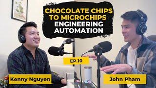 Chocalate Chips to Microchips, Engineering Automation | Kenny Nguyen | John Pham Podcast #10